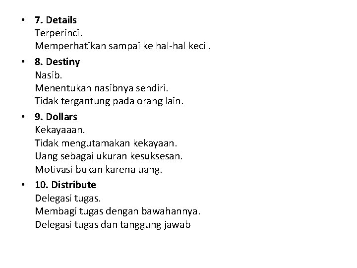  • 7. Details Terperinci. Memperhatikan sampai ke hal-hal kecil. • 8. Destiny Nasib.