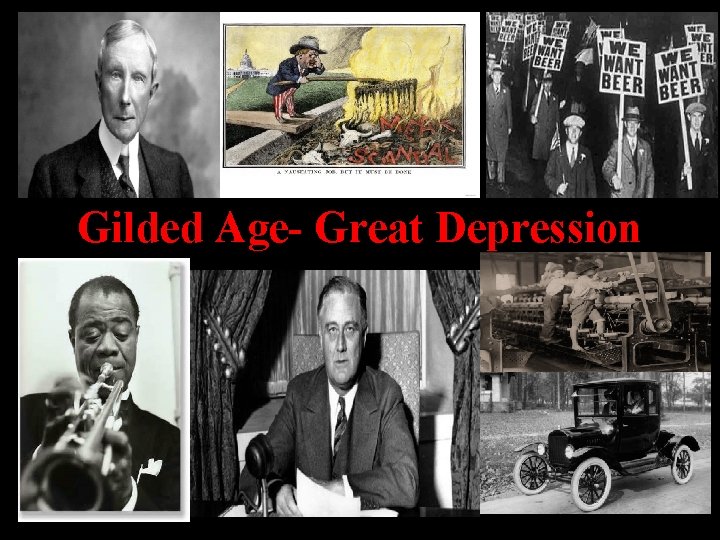 Gilded Age- Great Depression 