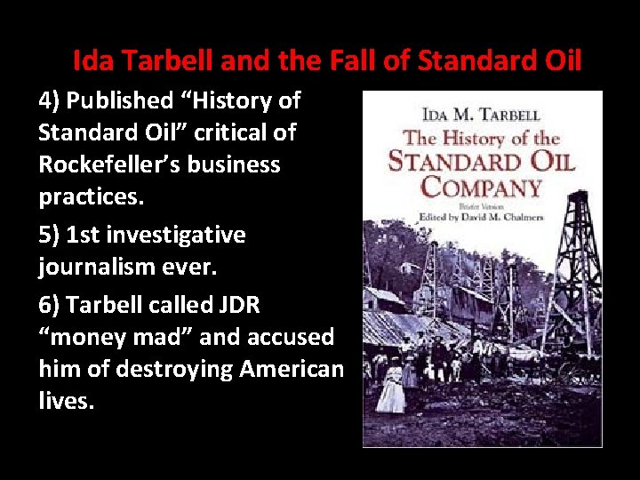 Ida Tarbell and the Fall of Standard Oil 4) Published “History of Standard Oil”