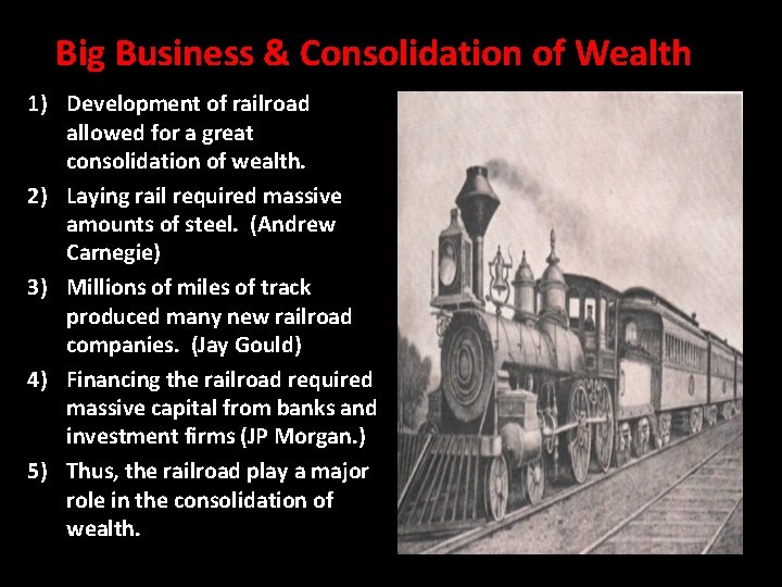 Big Business & Consolidation of Wealth 1) Development of railroad allowed for a great