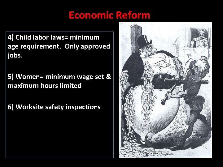 Economic Reform 4) Child labor laws= minimum age requirement. Only approved jobs. 5) Women=