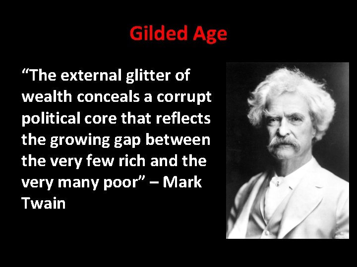 Gilded Age “The external glitter of wealth conceals a corrupt political core that reflects