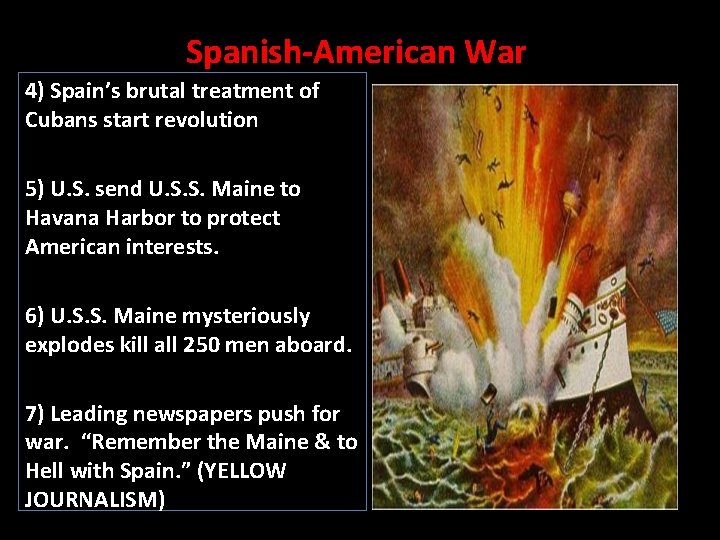 Spanish-American War 4) Spain’s brutal treatment of Cubans start revolution 5) U. S. send