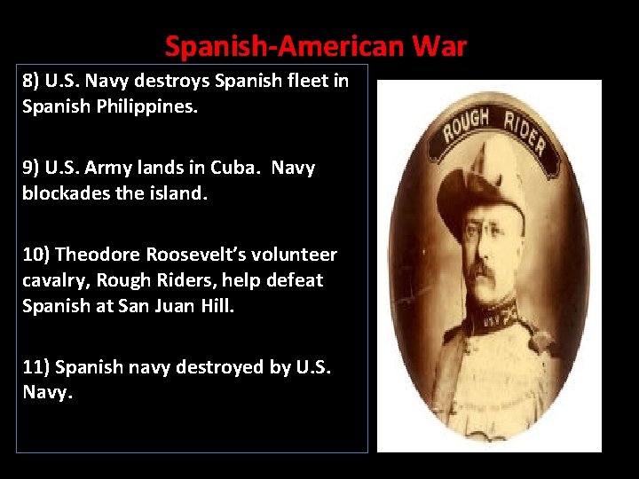 Spanish-American War 8) U. S. Navy destroys Spanish fleet in Spanish Philippines. 9) U.