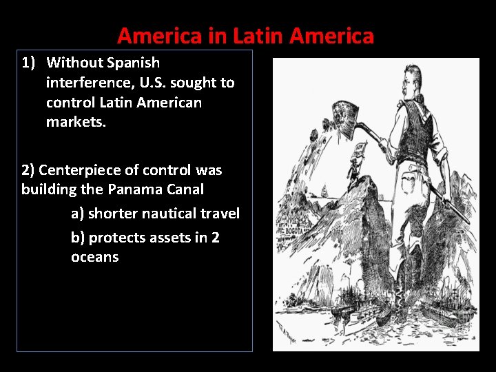 America in Latin America 1) Without Spanish interference, U. S. sought to control Latin