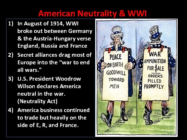 American Neutrality & WWI 1) In August of 1914, WWI broke out between Germany