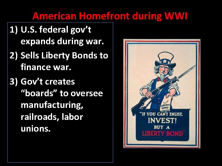 American Homefront during WWI 1) U. S. federal gov’t expands during war. 2) Sells