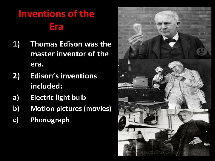 Inventions of the Era 1) 2) a) b) c) Thomas Edison was the master