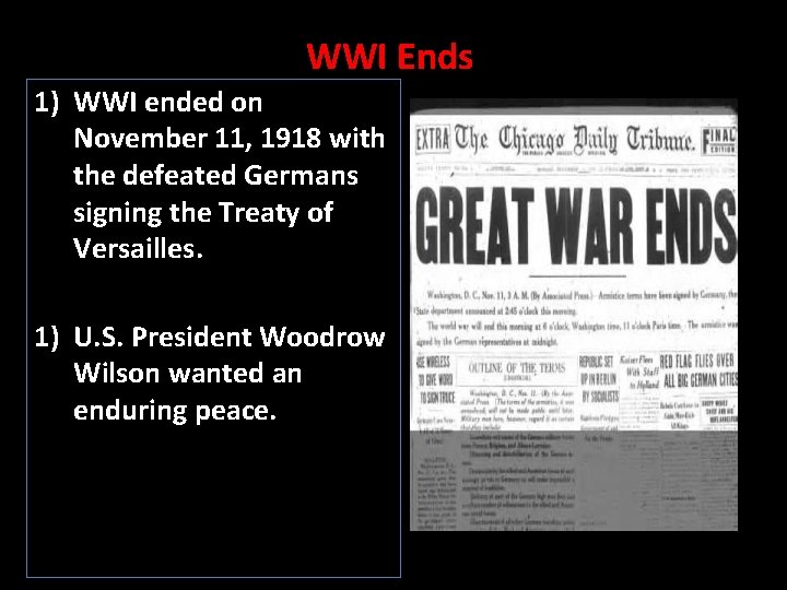 WWI Ends 1) WWI ended on November 11, 1918 with the defeated Germans signing