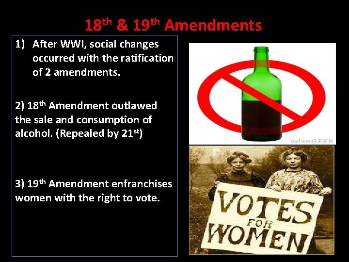 18 th & 19 th Amendments 1) After WWI, social changes occurred with the