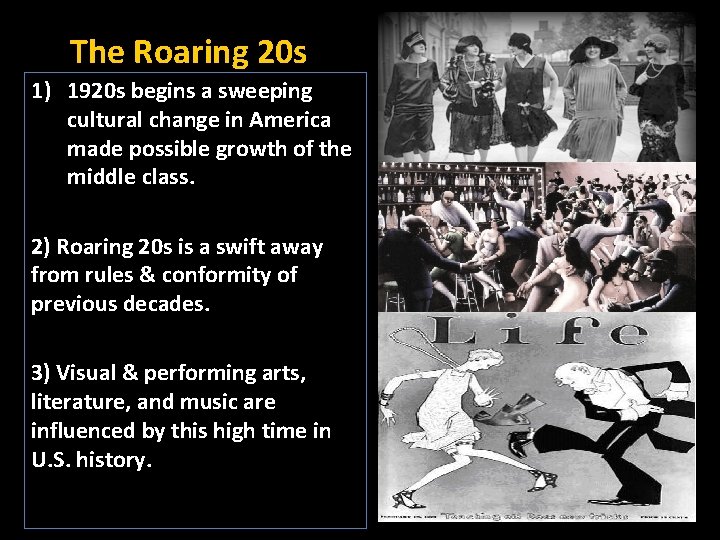 The Roaring 20 s 1) 1920 s begins a sweeping cultural change in America