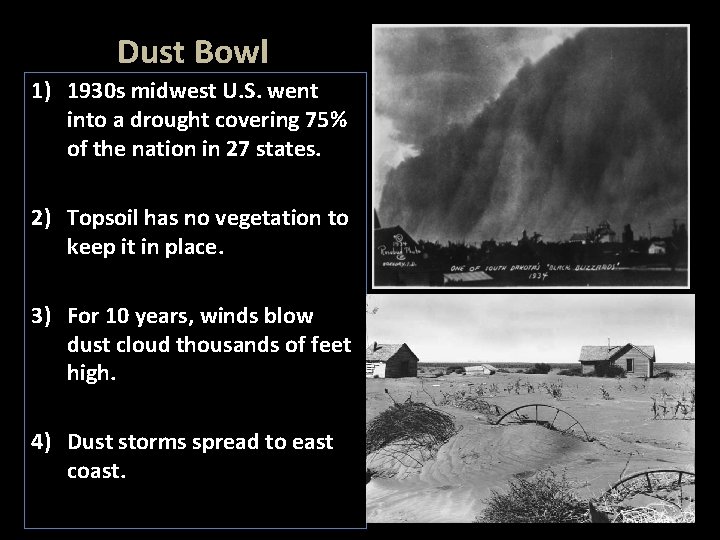 Dust Bowl 1) 1930 s midwest U. S. went into a drought covering 75%