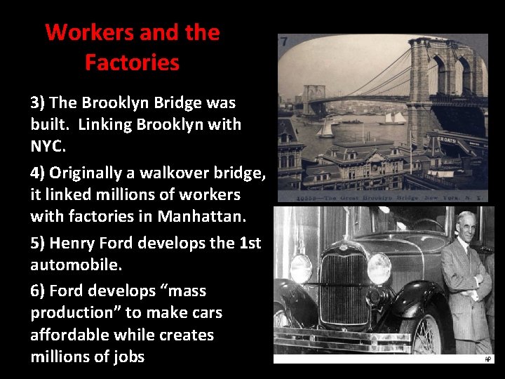 Workers and the Factories 3) The Brooklyn Bridge was built. Linking Brooklyn with NYC.