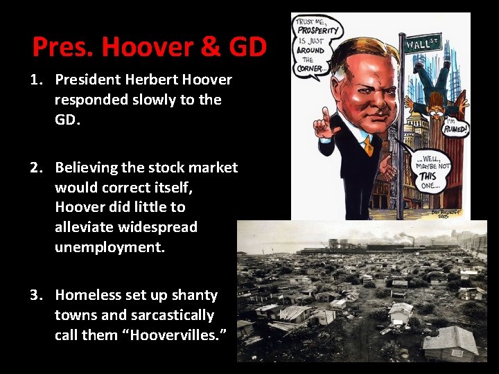 Pres. Hoover & GD 1. President Herbert Hoover responded slowly to the GD. 2.