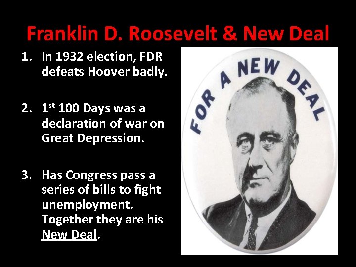 Franklin D. Roosevelt & New Deal 1. In 1932 election, FDR defeats Hoover badly.