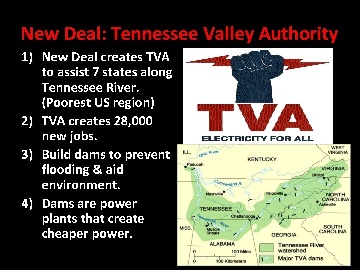 New Deal: Tennessee Valley Authority 1) New Deal creates TVA to assist 7 states