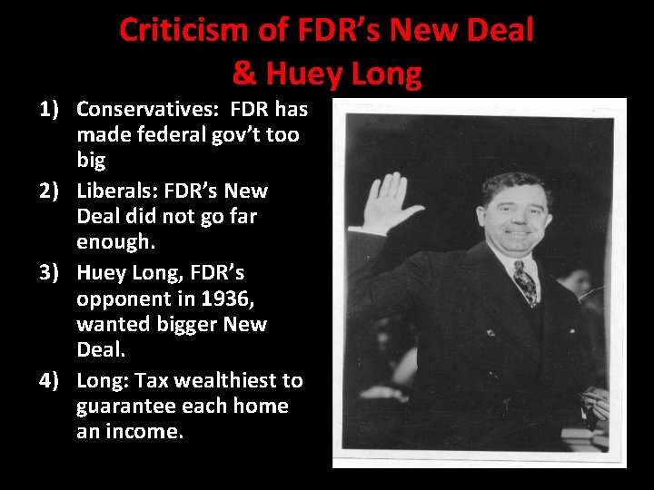 Criticism of FDR’s New Deal & Huey Long 1) Conservatives: FDR has made federal