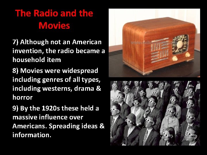 The Radio and the Movies 7) Although not an American invention, the radio became