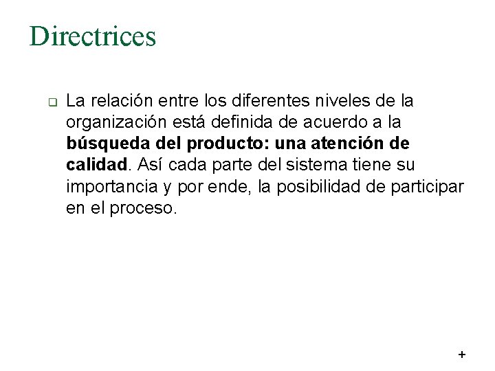 Directrices q La relación entre los diferentes niveles de la organización está definida de