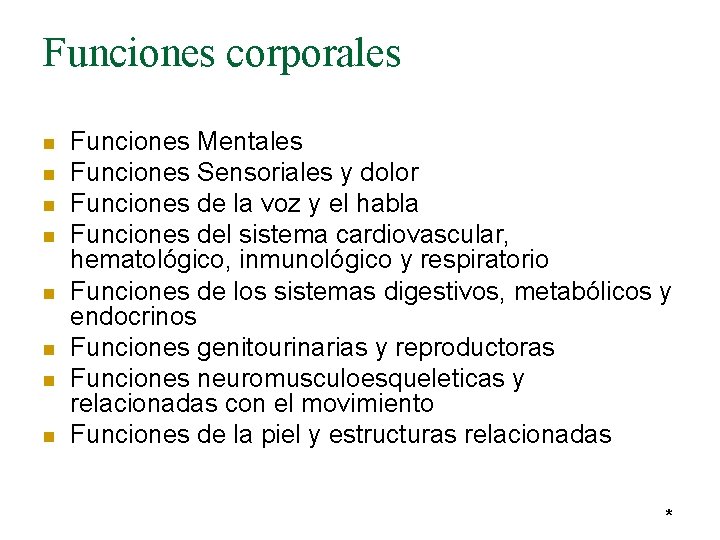 Funciones corporales n n n n Funciones Mentales Funciones Sensoriales y dolor Funciones de