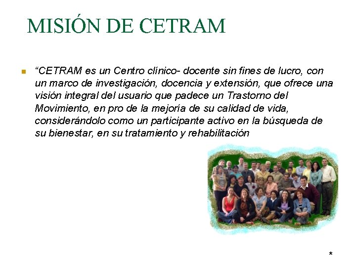 MISIÓN DE CETRAM n “CETRAM es un Centro clínico- docente sin fines de lucro,