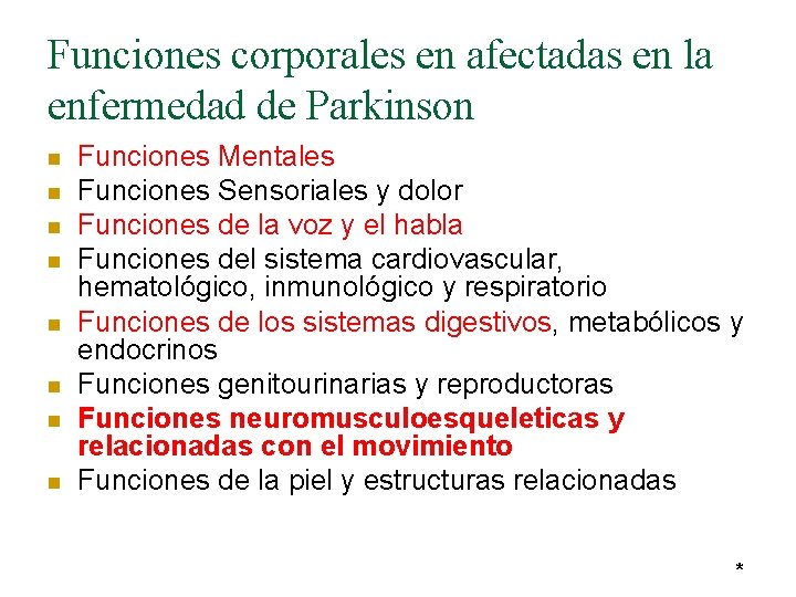 Funciones corporales en afectadas en la enfermedad de Parkinson n n n n Funciones