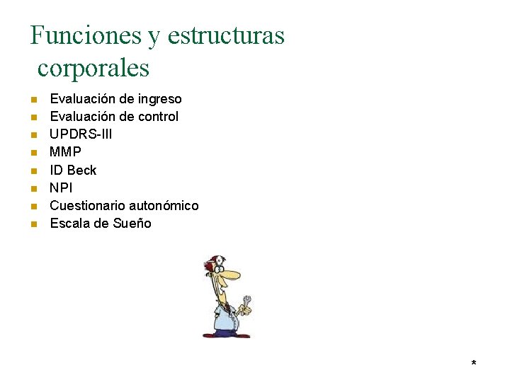 Funciones y estructuras corporales n n n n Evaluación de ingreso Evaluación de control