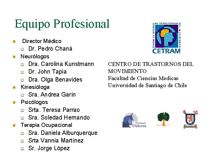 Equipo Profesional n Director Médico q n Neurólogos q q q n Sra. Andrea