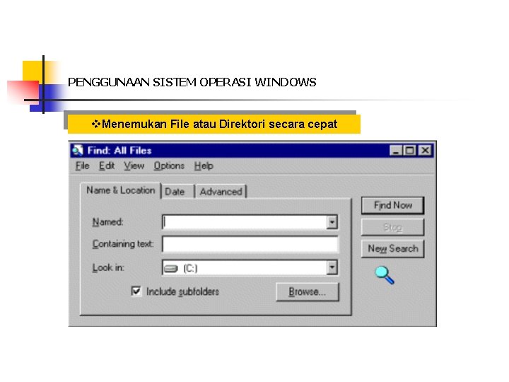 PENGGUNAAN SISTEM OPERASI WINDOWS v. Menemukan File atau Direktori secara cepat 