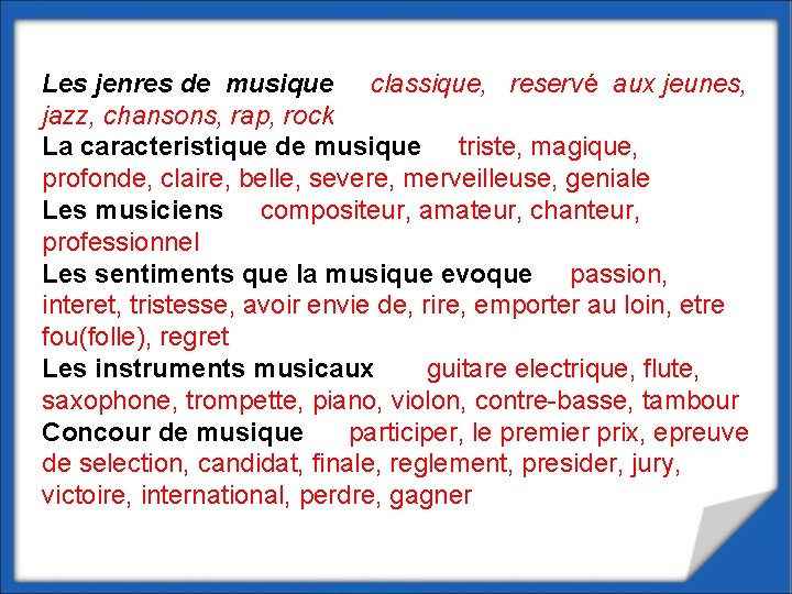 Les jenres de musique classique, reservé aux jeunes, jazz, chansons, rap, rock La caracteristique