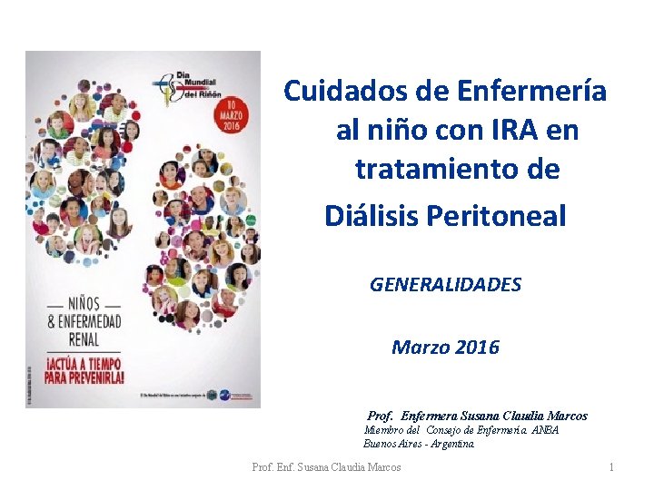 Cuidados de Enfermería al niño con IRA en tratamiento de Diálisis Peritoneal GENERALIDADES Marzo Cuidados de Enfermería al niño con IRA en tratamiento de Diálisis Peritoneal GENERALIDADES Marzo