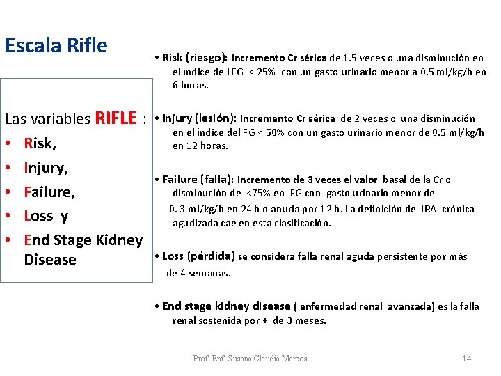 Escala Rifle Las variables RIFLE : • Risk, • Injury, • Failure, • Loss Escala Rifle Las variables RIFLE : • Risk, • Injury, • Failure, • Loss