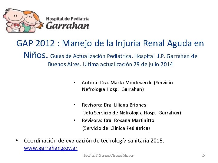 GAP 2012 : Manejo de la Injuria Renal Aguda en Niños. Guías de Actualización GAP 2012 : Manejo de la Injuria Renal Aguda en Niños. Guías de Actualización