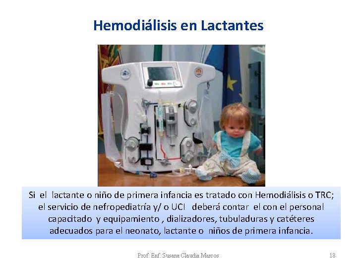 Hemodiálisis en Lactantes Si el lactante o niño de primera infancia es tratado con Hemodiálisis en Lactantes Si el lactante o niño de primera infancia es tratado con