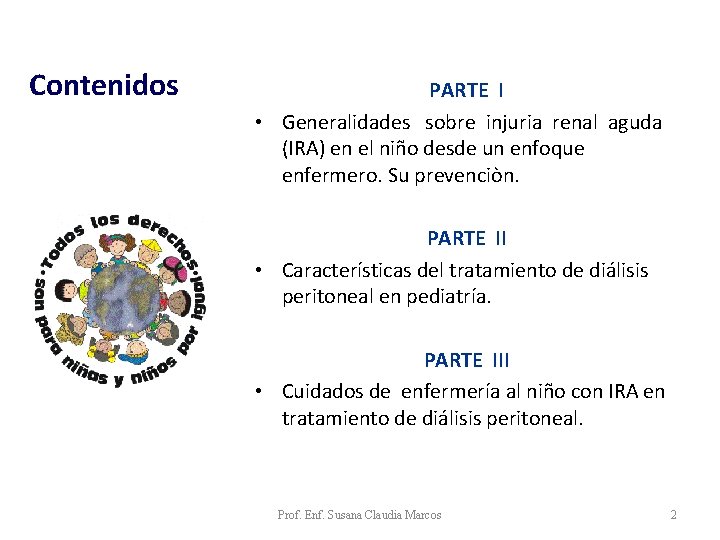 Contenidos PARTE I • Generalidades sobre injuria renal aguda (IRA) en el niño desde Contenidos PARTE I • Generalidades sobre injuria renal aguda (IRA) en el niño desde