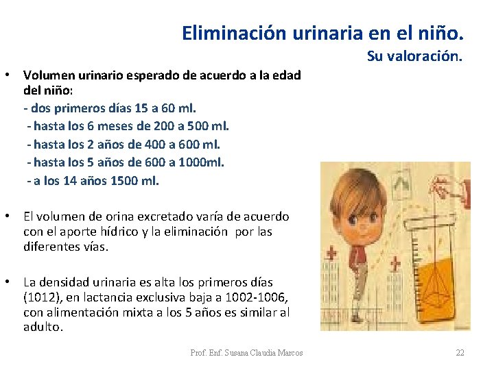 Eliminación urinaria en el niño. Su valoración. • Volumen urinario esperado de acuerdo a Eliminación urinaria en el niño. Su valoración. • Volumen urinario esperado de acuerdo a