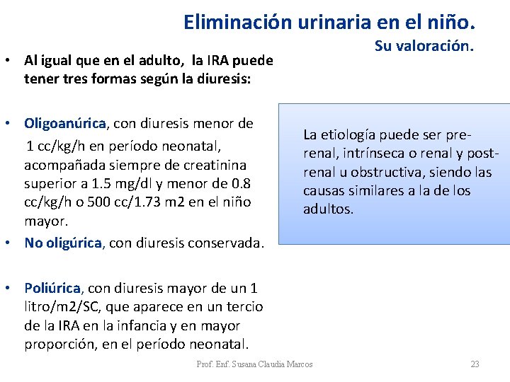 Eliminación urinaria en el niño. Su valoración. • Al igual que en el adulto, Eliminación urinaria en el niño. Su valoración. • Al igual que en el adulto,