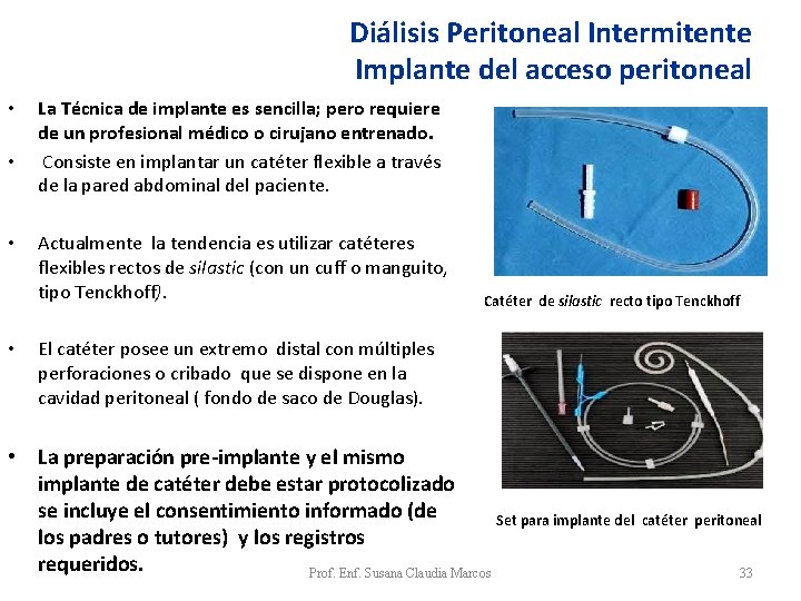 Diálisis Peritoneal Intermitente Implante del acceso peritoneal • • La Técnica de implante es Diálisis Peritoneal Intermitente Implante del acceso peritoneal • • La Técnica de implante es