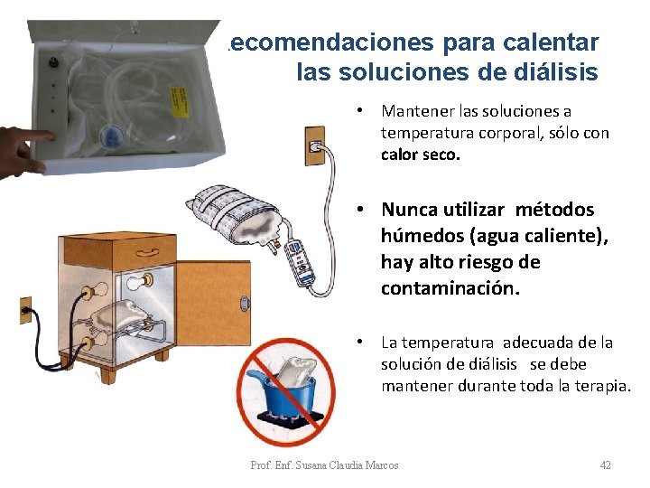 Recomendaciones para calentar las soluciones de diálisis • Mantener las soluciones a temperatura corporal, Recomendaciones para calentar las soluciones de diálisis • Mantener las soluciones a temperatura corporal,