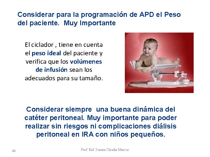 Considerar para la programación de APD el Peso del paciente. Muy Importante El ciclador Considerar para la programación de APD el Peso del paciente. Muy Importante El ciclador