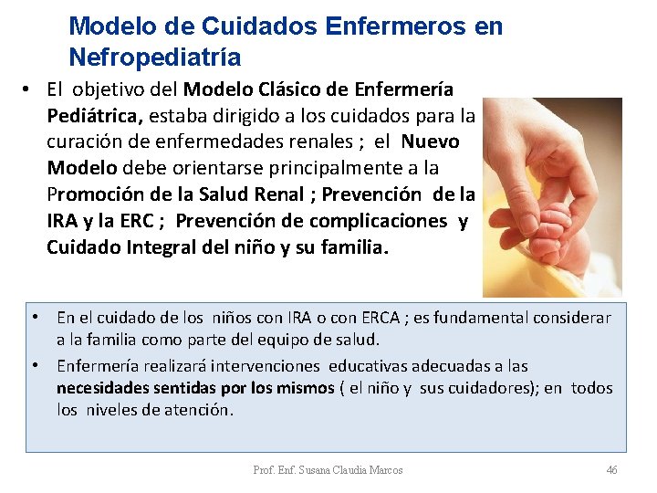 Modelo de Cuidados Enfermeros en Nefropediatría • El objetivo del Modelo Clásico de Enfermería Modelo de Cuidados Enfermeros en Nefropediatría • El objetivo del Modelo Clásico de Enfermería