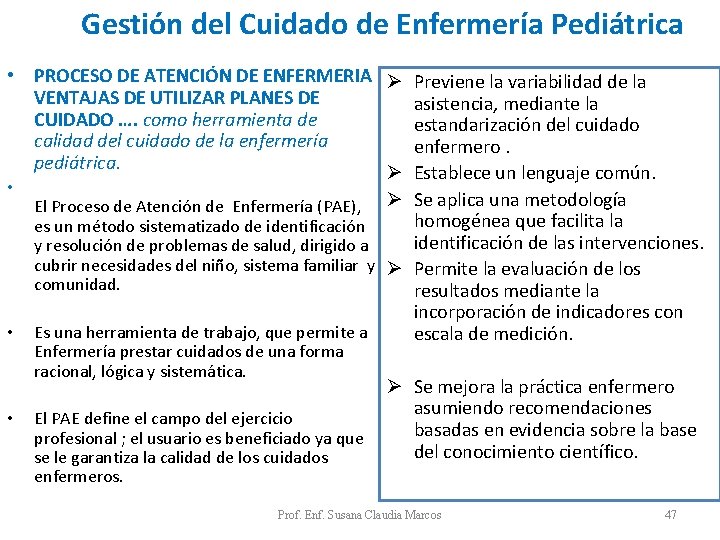 Gestión del Cuidado de Enfermería Pediátrica • PROCESO DE ATENCIÓN DE ENFERMERIA Ø VENTAJAS Gestión del Cuidado de Enfermería Pediátrica • PROCESO DE ATENCIÓN DE ENFERMERIA Ø VENTAJAS