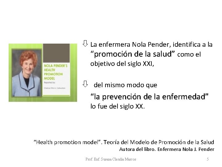 ò La enfermera Nola Pender, identifica a la “promoción de la salud” como el ò La enfermera Nola Pender, identifica a la “promoción de la salud” como el