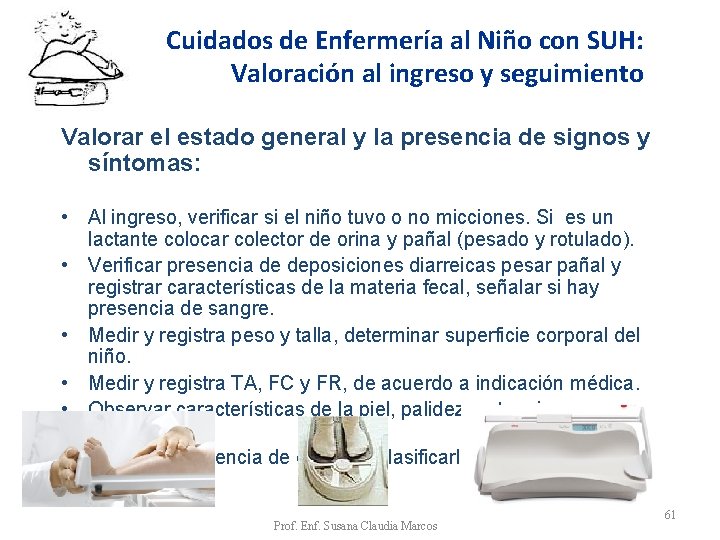Cuidados de Enfermería al Niño con SUH: Valoración al ingreso y seguimiento Valorar el Cuidados de Enfermería al Niño con SUH: Valoración al ingreso y seguimiento Valorar el