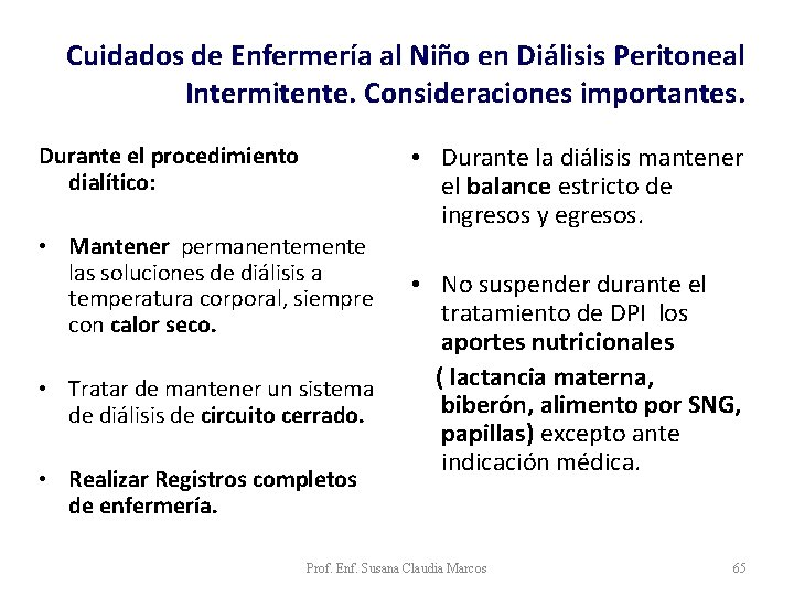 Cuidados de Enfermería al Niño en Diálisis Peritoneal Intermitente. Consideraciones importantes. • Durante la Cuidados de Enfermería al Niño en Diálisis Peritoneal Intermitente. Consideraciones importantes. • Durante la