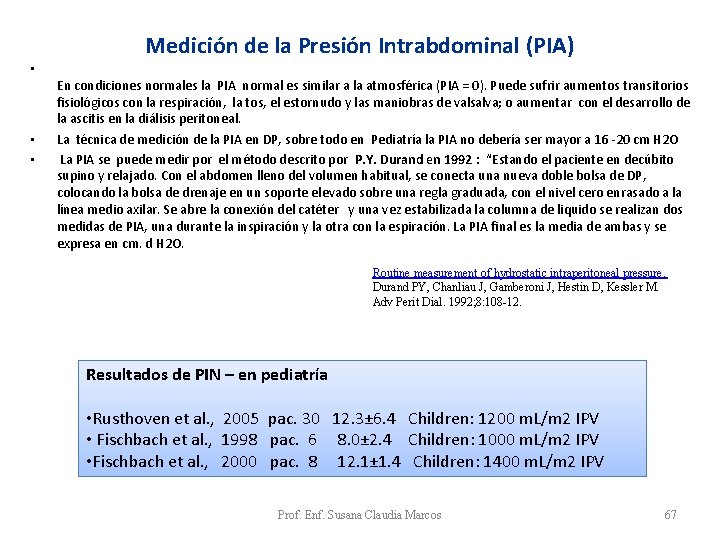 Medición de la Presión Intrabdominal (PIA) • • • En condiciones normales la PIA Medición de la Presión Intrabdominal (PIA) • • • En condiciones normales la PIA