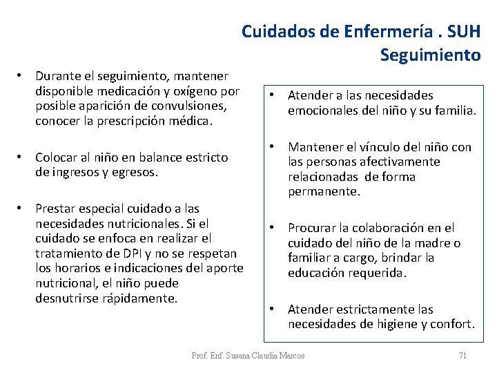 Cuidados de Enfermería. SUH Seguimiento • Durante el seguimiento, mantener disponible medicación y oxígeno Cuidados de Enfermería. SUH Seguimiento • Durante el seguimiento, mantener disponible medicación y oxígeno