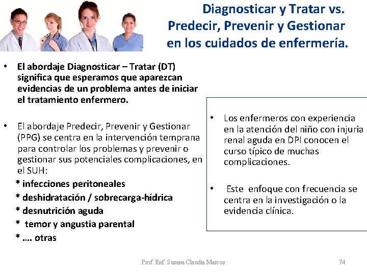 Diagnosticar y Tratar vs. Predecir, Prevenir y Gestionar en los cuidados de enfermería. • Diagnosticar y Tratar vs. Predecir, Prevenir y Gestionar en los cuidados de enfermería. •