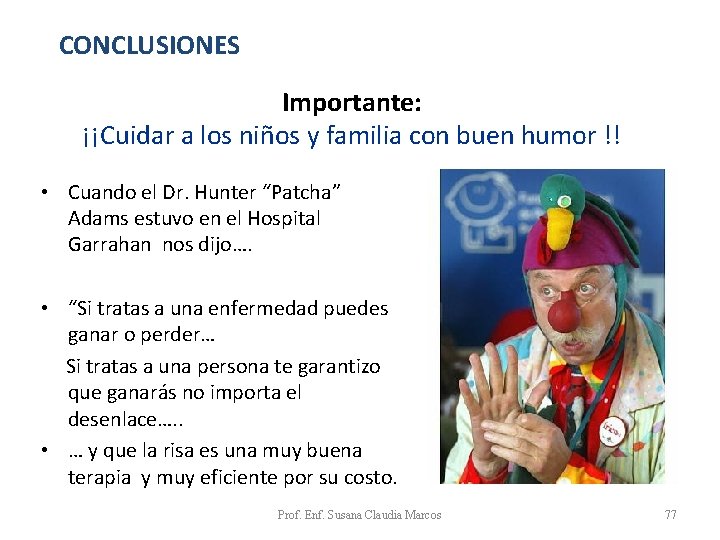 CONCLUSIONES Importante: ¡¡Cuidar a los niños y familia con buen humor !! • CONCLUSIONES Importante: ¡¡Cuidar a los niños y familia con buen humor !! •