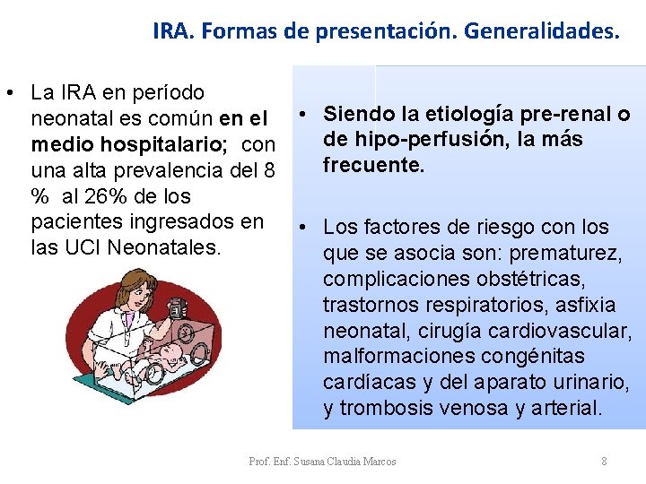 IRA. Formas de presentación. Generalidades. • La IRA en período neonatal es común en IRA. Formas de presentación. Generalidades. • La IRA en período neonatal es común en